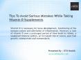 Tips To Avoid Serious Mistakes While Taking Vitamin D Supplements PowerPoint PPT Presentation