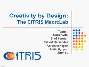 Creativity by Design: The CITRIS MacroLab
