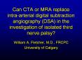 Can CTA or MRA replace intra-arterial digital subtraction angiography (DSA) in the investigation of isolated third nerve palsy? PowerPoint PPT Presentation