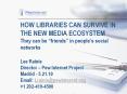 HOW LIBRARIES CAN SURVIVE IN THE NEW MEDIA ECOSYSTEM They can be  PowerPoint PPT Presentation