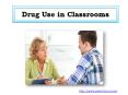 Drug Use in Classrooms PowerPoint PPT Presentation