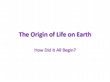 The Origin of Life on Earth