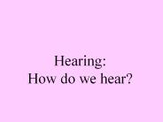 Hearing: How do we hear?