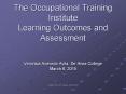 The Occupational Training Institute Learning Outcomes and Assessment PowerPoint PPT Presentation