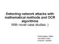 Detecting network attacks with mathematical methods and OCR algorithms With novel case studies :) PowerPoint PPT Presentation