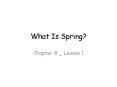 What Is Spring? PowerPoint PPT Presentation