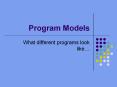 Program Models PowerPoint PPT Presentation