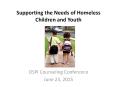 Supporting the Needs of Homeless Children and Youth PowerPoint PPT Presentation