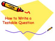 How to Write a Testable Question