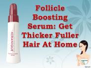 Follicle Boosting Serum: Get Thicker Fuller Hair At Home