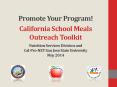 Promote Your Program!  California School Meals Outreach Toolkit Nutrition Services Division and Cal-Pro-NET San Jose State University May 2014 PowerPoint PPT Presentation