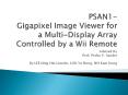 PSAN1- Gigapixel Image Viewer for a Multi-Display Array Controlled by a Wii Remote PowerPoint PPT Presentation