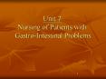 Unit 7 Nursing of Patients with Gastro-Intestinal Problems PowerPoint PPT Presentation