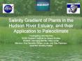Salinity Gradient of Plants in the Hudson River Estuary, and their Application to Paleoclimate PowerPoint PPT Presentation