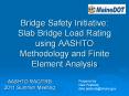 Bridge Safety Initiative: Slab Bridge Load Rating using AASHTO Methodology and Finite Element Analysis PowerPoint PPT Presentation