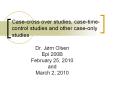 Case-cross%20over%20studies,%20case-time-control%20studies%20and%20other%20case-only%20studies PowerPoint PPT Presentation