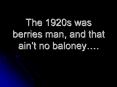 The%201920s%20was%20berries%20man,%20and%20that%20ain PowerPoint PPT Presentation
