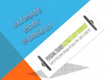 ULTIMATE BODY WORKOUT -www.personaltrainerultimatebodyworkout.com
