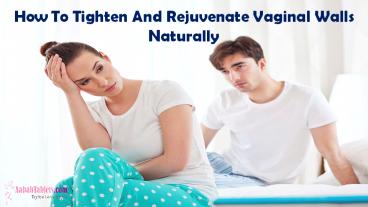How To Tighten And Rejuvenate Vaginal Walls Naturally?