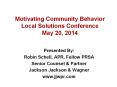 Motivating Community Behavior Local Solutions Conference May 20, 2014 PowerPoint PPT Presentation