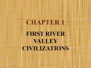 FIRST RIVER VALLEY CIVILIZATIONS