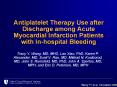 Antiplatelet Therapy Use after Discharge among Acute Myocardial Infarction Patients with In-hospital Bleeding PowerPoint PPT Presentation