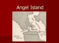 Angel Island PowerPoint PPT Presentation