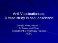 Anti-Vaccinationists: A case study in pseudoscience PowerPoint PPT Presentation