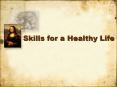 Skills for a Healthy Life PowerPoint PPT Presentation