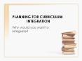 PLANNING FOR CURRICULUM        INTEGRATION PowerPoint PPT Presentation