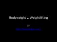 Bodyweight v. Weightlifting PowerPoint PPT Presentation