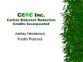 CERC Inc. Carbon Emission Reduction Credits Incorporated PowerPoint PPT Presentation