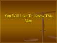 You Will Like To Know This Man PowerPoint PPT Presentation