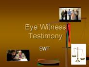 Eye Witness Testimony