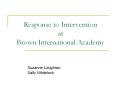 Response to Intervention at Brown International Academy PowerPoint PPT Presentation