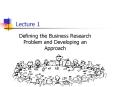 Defining the Business Research Problem and Developing an Approach PowerPoint PPT Presentation