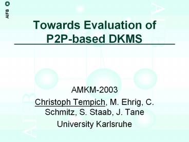 Towards Evaluation of P2P-based DKMS