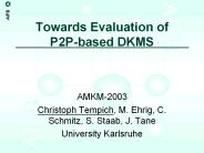 Towards Evaluation of P2P-based DKMS