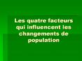 Les quatre facteurs qui influencent les changements de population PowerPoint PPT Presentation