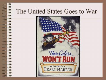 The United States Goes to War
