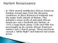 In 1904 several middleclass African American families moved away from the decaying conditions of Black Bohemia of midtown into the newly-built suburb of Harlem. This initiated a move north of educated African Americans and a foothold into Harlem. In 1910 PowerPoint PPT Presentation