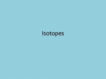 Isotopes