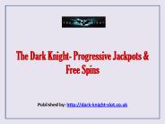 The Dark Knight- Progressive Jackpots & Free Spins