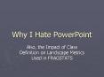 Why I Hate PowerPoint PowerPoint PPT Presentation