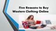 Five Reasons To Shop Western Clothes Online