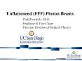 Unflattenend (FFF) Photon Beams Todd Pawlicki, Ph.D. PowerPoint PPT Presentation