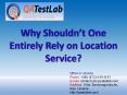 Why Shouldn’t One Entirely Rely on Location Service? PowerPoint PPT Presentation
