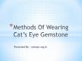 Methods of wearing cats eye gemstone PowerPoint PPT Presentation