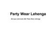 Get your own look with Party Wear Lehenga PowerPoint PPT Presentation