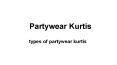 Different Styles you can carry with Party Wear Kurtis PowerPoint PPT Presentation